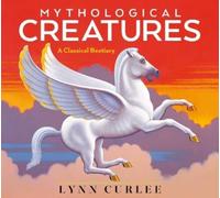 Lynn Curlee Mythological Creatures (Copertina rigida)