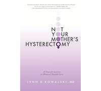 Lynn D Kowalski MD Not Your Mother's Hysterectomy (Tascabile)