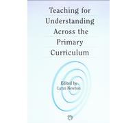 Lynn D. Newton Teaching for Understanding Across the Primary Curricu (Tascabile)
