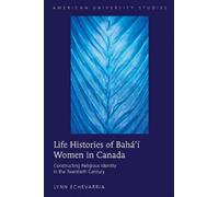 Lynn Echevarria Life Histories of Bahá’í Women in Canada (Copertina rigida)