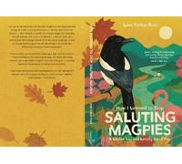 Lynn Farley-Rose How I Learned to Stop Saluting Magpies (Tascabile)