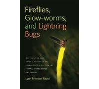 Lynn Frierson Faust Fireflies, Glow-worms, and Lightning Bugs (Tascabile)