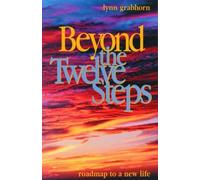 Lynn Grabhorn Beyond the Twelve Steps (Tascabile)