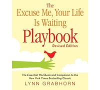 Lynn Grabhorn The Excuse Me, Your Life Is Waiting Playbook (Tascabile)
