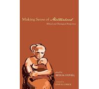 Lynn H. Cohick Beth M. Stovell Making Sense of Motherhood (Tascabile)