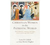 Lynn H. Cohick Christian Women in the Patristic World - Their Influ (Tascabile)