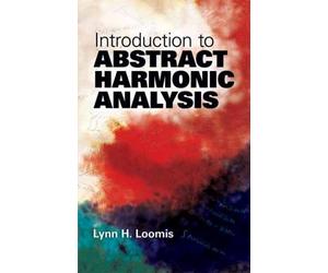 Lynn H Loomis Introduction to Abstract Harmonic Analysis (Tascabile)