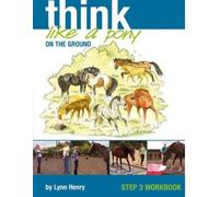Lynn Henry Think Like a Pony on the Ground: Work Book Bk. 3 (Tascabile)