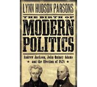 Lynn Hudson Parsons The Birth of Modern Politics (Tascabile)