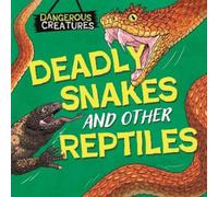 Lynn Huggins-Cooper Dangerous Creatures: Snakes and Other Reptiles (Tascabile)