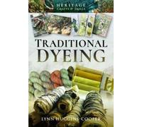 Lynn Huggins-Cooper Traditional Dyeing (Tascabile) Heritage Crafts and Skills