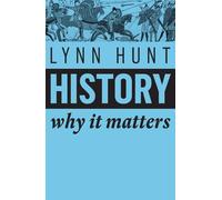 Lynn Hunt History (Copertina rigida) Why It Matters