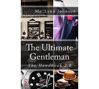 Lynn Johnson Mr. Lynn Johnson The Ultimate Gentleman (Tascabile)