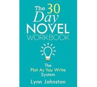 Lynn Johnston The 30 Day Novel Workbook (Tascabile) Write Smarter Not Harder