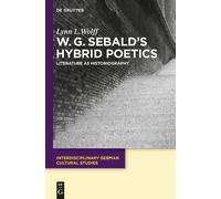 Lynn L. Wolff W.G. Sebald’s Hybrid Poetics (Copertina rigida)