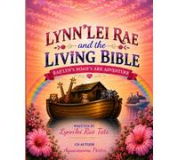 Lynn’lei Rae and the Living bible: Noah’s Ark Adventure