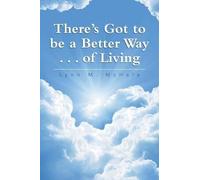 Lynn M McHale There's Got to be a Better Way . . . of Living (Tascabile)