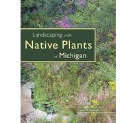 Lynn M. Steiner Landscaping with Native Plants of Michigan (Tascabile)