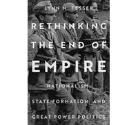 Lynn M. Tesser Rethinking the End of Empire (Tascabile)