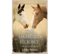Lynn Mann The Horses Rejoice (Tascabile) Horses Know Trilogy