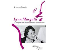 Lynn Margulis. La scoperta dell'evoluzione come cooperazione