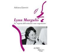 Lynn Margulis. La scoperta dell'evoluzione come cooperazione