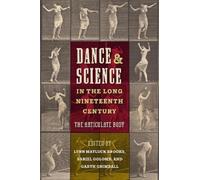 Dance and Science in the Long Nineteenth Century: The Articulate Body
