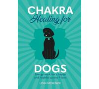 Lynn McKenzie Chakra Healing for Dogs (Copertina rigida) Chakra Healing for Pets
