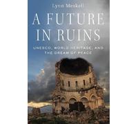 Lynn Meskell A Future in Ruins (Copertina rigida)
