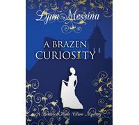 Lynn Messina A Brazen Curiosity (Copertina rigida)