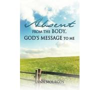 Lynn Mourgos Absent From The Body, God's Message To Me (Tascabile)