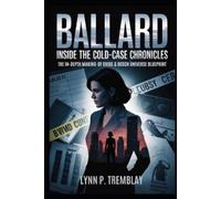 Lynn P Tremblay Ballard Inside the Cold-Case Chronicles (Tascabile)