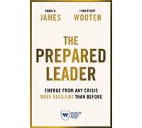 Lynn Perry Wooten Erika H. James The Prepared Leader (Tascabile)