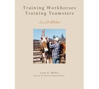 Lynn R Miller Training Workhorses / Training Teamsters (Tascabile)