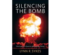 Lynn R. Sykes Silencing the Bomb (Copertina rigida)