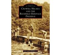 Lynn Richardson Crowell Hilaka and the Richfield Heritage Preserve (Tascabile)