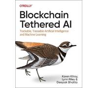 Lynn Riley Deepak Bhatta Karen Kilroy Blockchain Tethered AI (Tascabile)