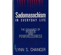 Lynn S. Chancer Sadomasochism in Everyday Life (Tascabile)
