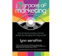 Lynn Serafinn The 7 Graces of Marketing (Tascabile)