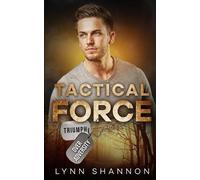 Lynn Shannon Tactical Force (Tascabile) Triumph Over Adversity Military Heroes