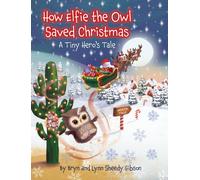 Lynn Sheedy Gibson Bryn Sheedy G How Elfie the Owl Saved Chri (Copertina rigida)