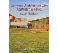 Lynn Smith Software Architecture with ASP.NET 8 MVC Fourth Edition (Tascabile)