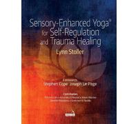 Lynn Stoller Sensory-Enhanced Yoga(r) for Self-Regulation and Trauma (Tascabile)