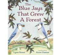 Lynn Street The Blue Jays That Grew a Forest (Copertina rigida)
