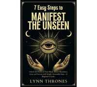 Lynn Thrones 7 Easy Steps to Manifest the Unseen (Tascabile)