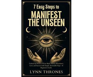 Lynn Thrones 7 Easy Steps to Manifest the Unseen (Tascabile)