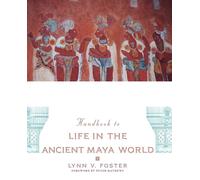 Lynn V. Foster Handbook to Life in the Ancient Maya World (Tascabile)