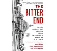 Lynn Vavreck Chris Tausanovitch John Sides The Bitter End (Copertina rigida)