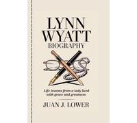 LYNN WYATT BIOGRAPHY: Life Lessons from a Lady Who Lived with Grace and Greatness
