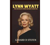 LYNN WYATT: The Socialite Who Defined Houston